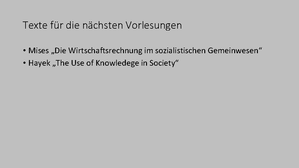 Texte für die nächsten Vorlesungen • Mises „Die Wirtschaftsrechnung im sozialistischen Gemeinwesen“ • Hayek