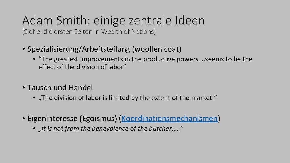 Adam Smith: einige zentrale Ideen (Siehe: die ersten Seiten in Wealth of Nations) •