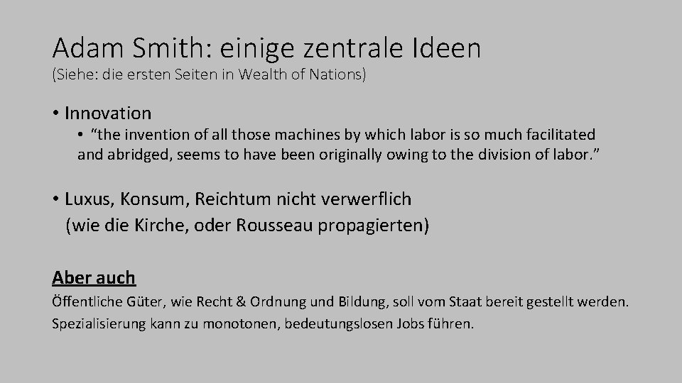 Adam Smith: einige zentrale Ideen (Siehe: die ersten Seiten in Wealth of Nations) •