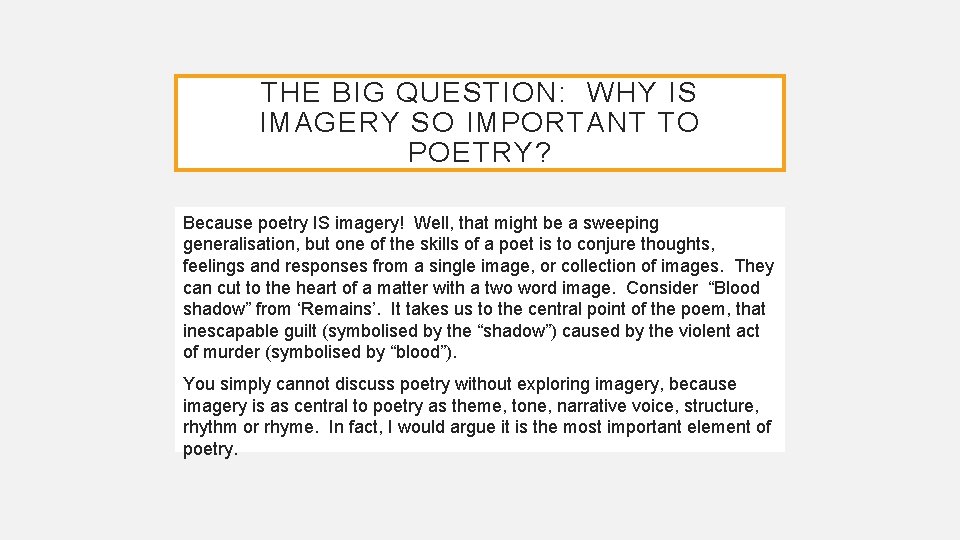THE BIG QUESTION: WHY IS IMAGERY SO IMPORTANT TO POETRY? Because poetry IS imagery! THE BIG QUESTION: WHY IS IMAGERY SO IMPORTANT TO POETRY? Because poetry IS imagery!
