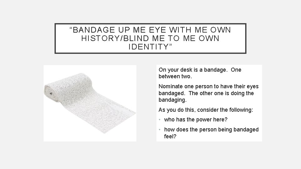 “ BANDAGE UP ME EYE WITH ME OWN HISTORY/ BLIND ME TO ME OWN “ BANDAGE UP ME EYE WITH ME OWN HISTORY/ BLIND ME TO ME OWN