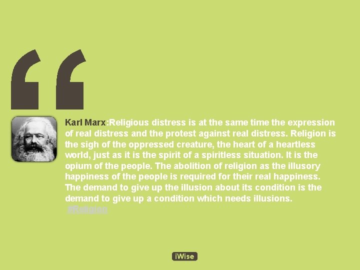 “ Karl Marx: Religious distress is at the same time the expression of real