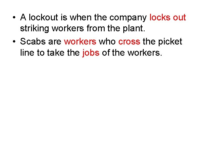  • A lockout is when the company locks out striking workers from the