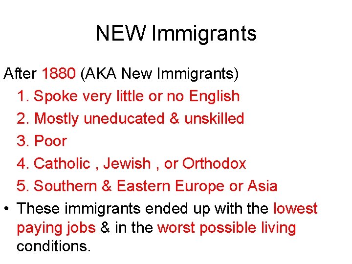 NEW Immigrants After 1880 (AKA New Immigrants) 1. Spoke very little or no English
