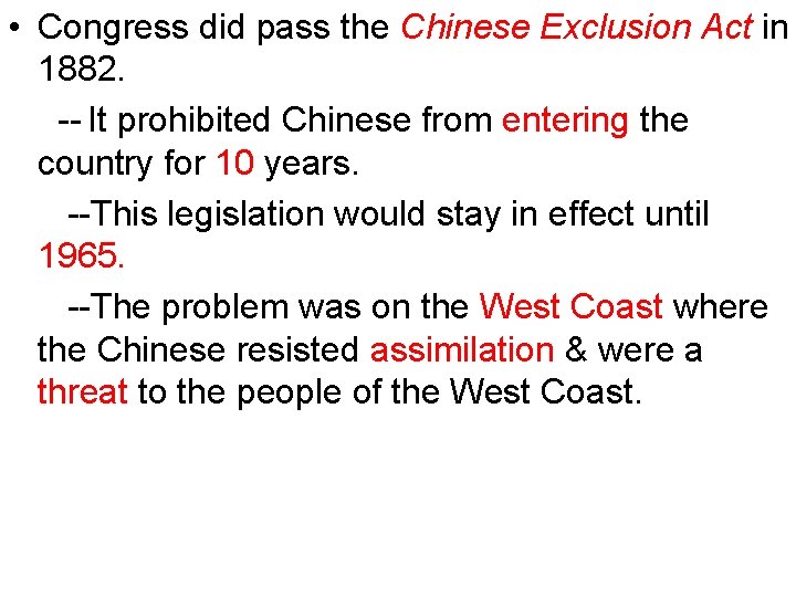  • Congress did pass the Chinese Exclusion Act in 1882. -- It prohibited