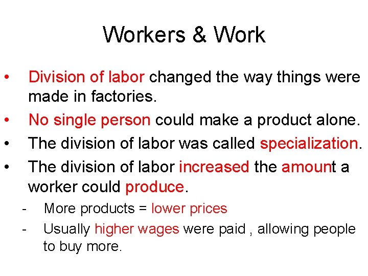 Workers & Work • Division of labor changed the way things were made in