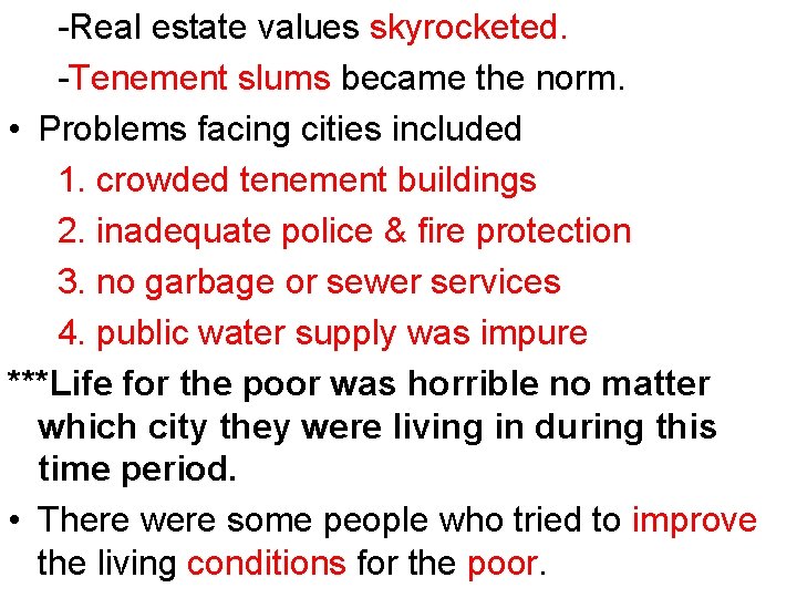 -Real estate values skyrocketed. -Tenement slums became the norm. • Problems facing cities included