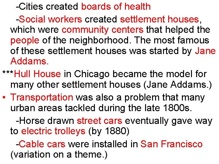 -Cities created boards of health -Social workers created settlement houses, which were community centers