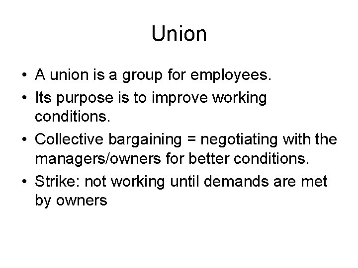Union • A union is a group for employees. • Its purpose is to