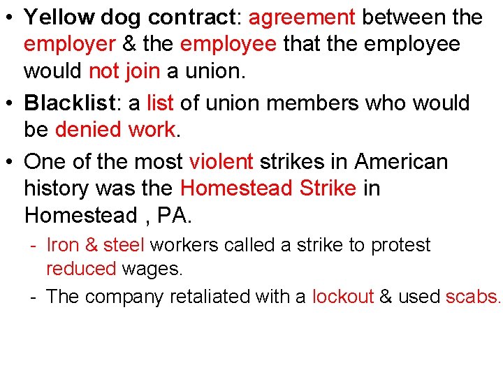 • Yellow dog contract: agreement between the employer & the employee that the