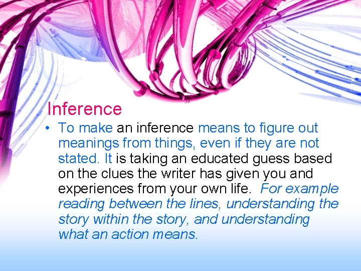 Inference • To make an inference means to figure out meanings from things, even