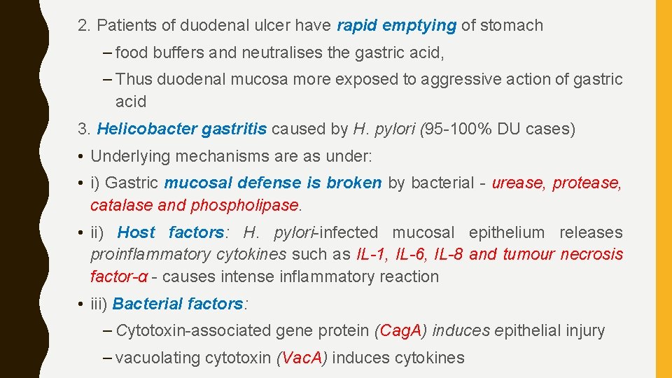 2. Patients of duodenal ulcer have rapid emptying of stomach – food buffers and
