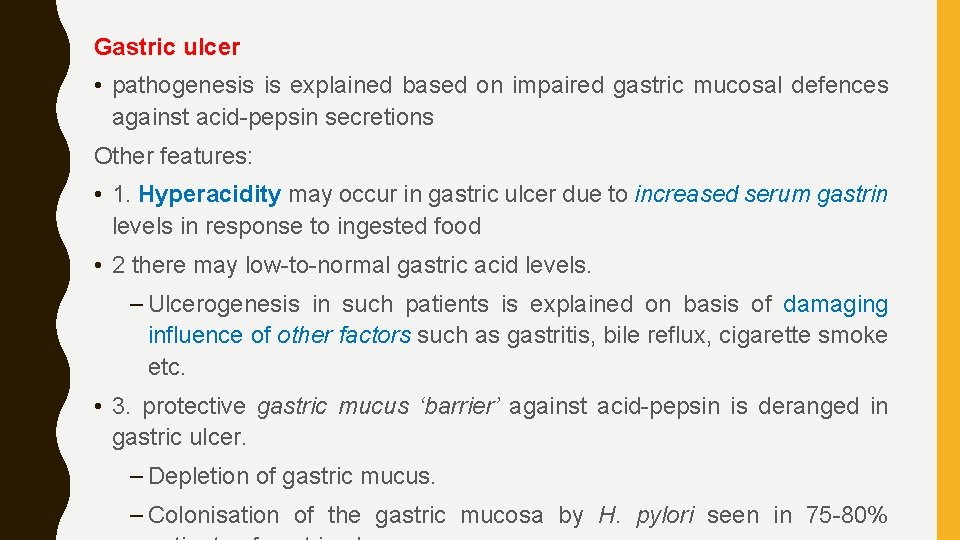 Gastric ulcer • pathogenesis is explained based on impaired gastric mucosal defences against acid-pepsin