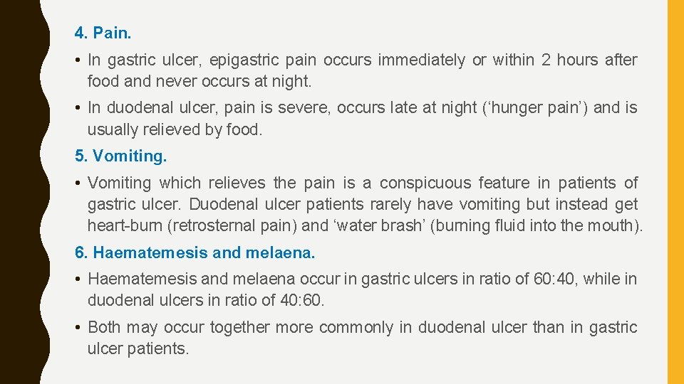 4. Pain. • In gastric ulcer, epigastric pain occurs immediately or within 2 hours