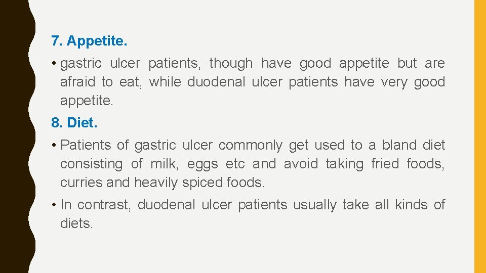 7. Appetite. • gastric ulcer patients, though have good appetite but are afraid to