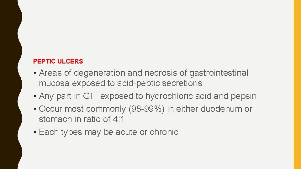 PEPTIC ULCERS • Areas of degeneration and necrosis of gastrointestinal mucosa exposed to acid-peptic