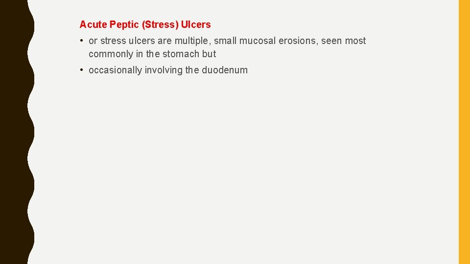 Acute Peptic (Stress) Ulcers • or stress ulcers are multiple, small mucosal erosions, seen