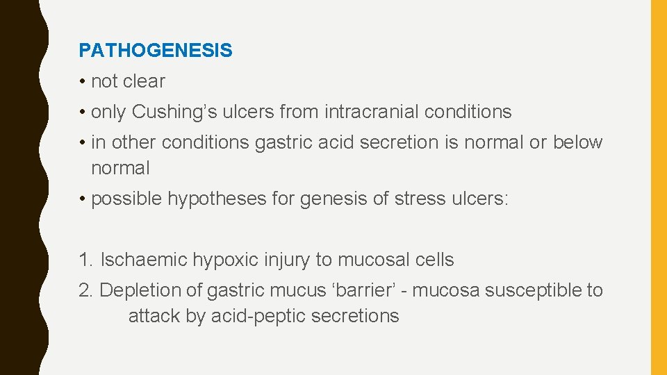 PATHOGENESIS • not clear • only Cushing’s ulcers from intracranial conditions • in other