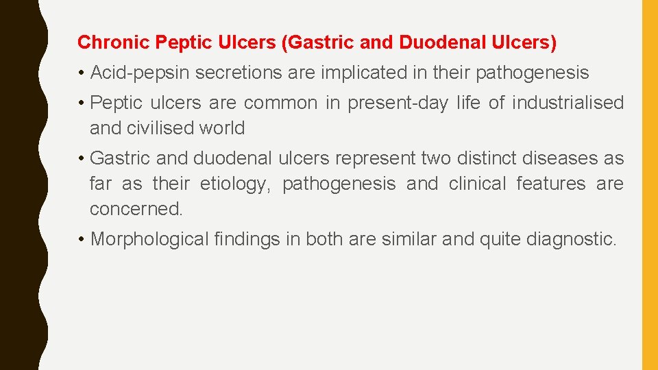 Chronic Peptic Ulcers (Gastric and Duodenal Ulcers) • Acid-pepsin secretions are implicated in their