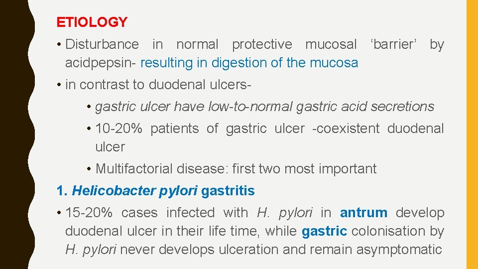 ETIOLOGY • Disturbance in normal protective mucosal ‘barrier’ by acidpepsin- resulting in digestion of