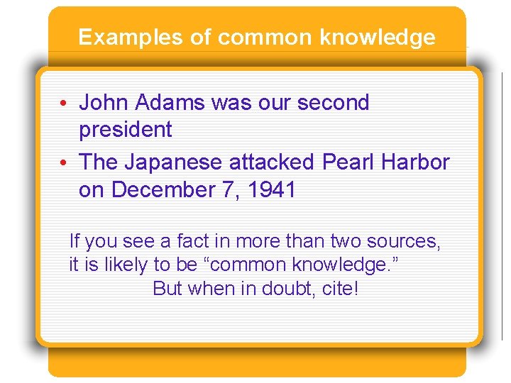 Examples of common knowledge • John Adams was our second president • The Japanese Examples of common knowledge • John Adams was our second president • The Japanese