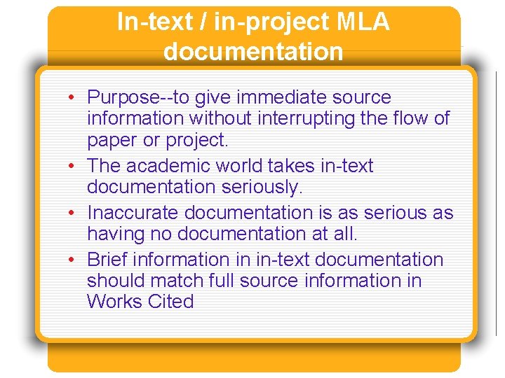 In-text / in-project MLA documentation • Purpose--to give immediate source information without interrupting the In-text / in-project MLA documentation • Purpose--to give immediate source information without interrupting the