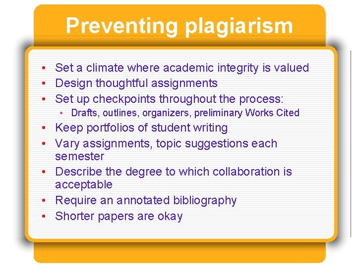 Preventing plagiarism • Set a climate where academic integrity is valued • Design thoughtful Preventing plagiarism • Set a climate where academic integrity is valued • Design thoughtful