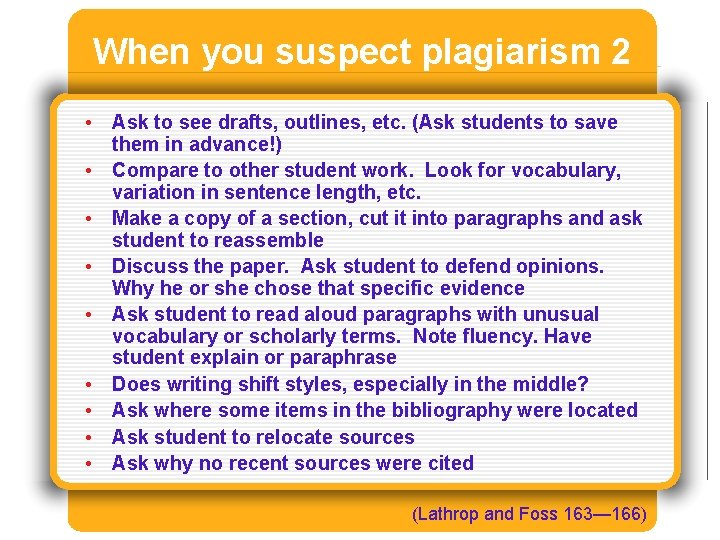 When you suspect plagiarism 2 • Ask to see drafts, outlines, etc. (Ask students When you suspect plagiarism 2 • Ask to see drafts, outlines, etc. (Ask students