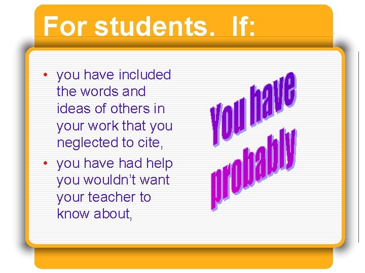 For students. If: • you have included the words and ideas of others in For students. If: • you have included the words and ideas of others in
