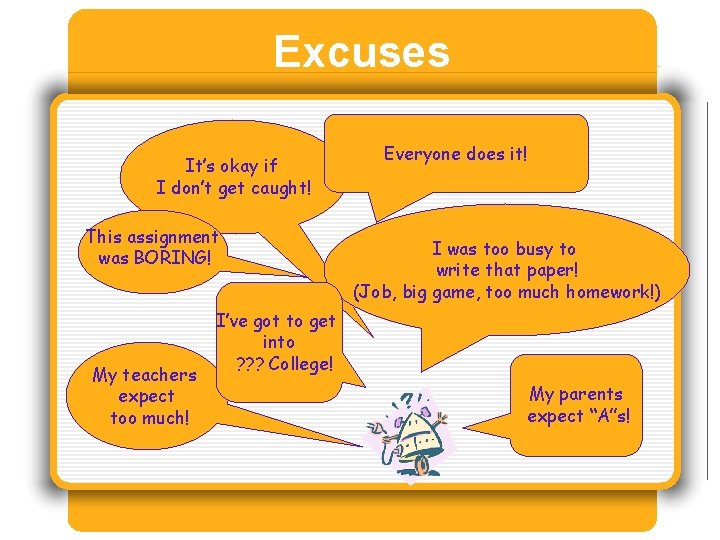 Excuses It’s okay if I don’t get caught! This assignment was BORING! My teachers Excuses It’s okay if I don’t get caught! This assignment was BORING! My teachers