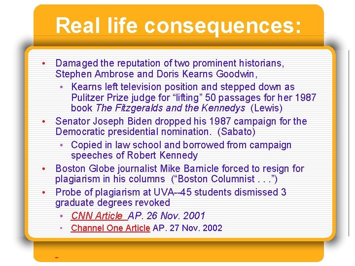 Real life consequences: • Damaged the reputation of two prominent historians, Stephen Ambrose and Real life consequences: • Damaged the reputation of two prominent historians, Stephen Ambrose and