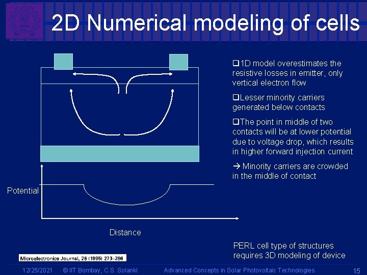 2 D Numerical modeling of cells q 1 D model overestimates the resistive losses