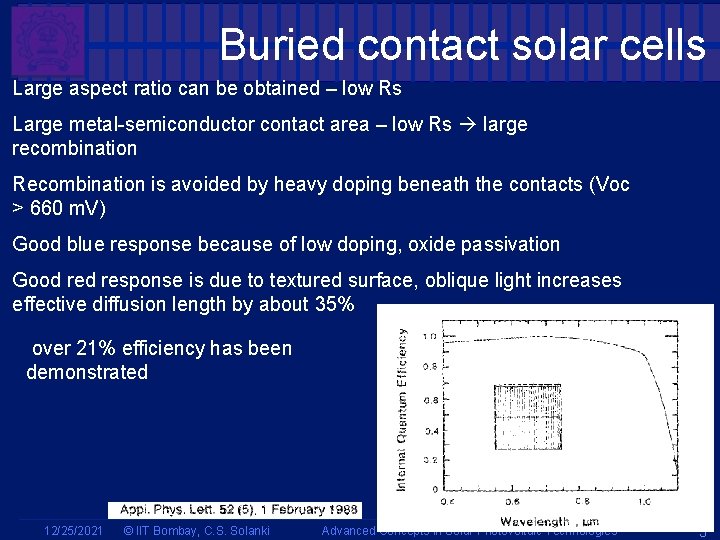 Buried contact solar cells Large aspect ratio can be obtained – low Rs Large