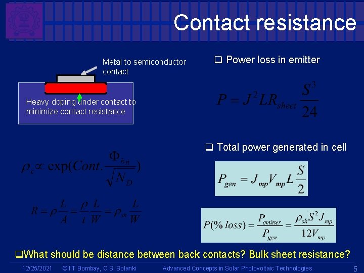 Contact resistance Metal to semiconductor contact q Power loss in emitter Heavy doping under