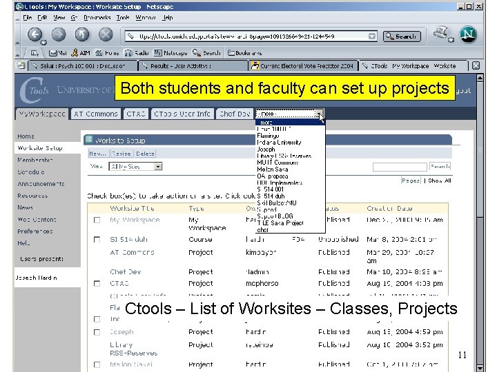 Both students and faculty can set up projects Ctools – List of Worksites –