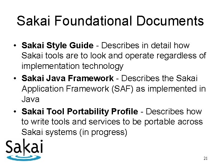 Sakai Foundational Documents • Sakai Style Guide - Describes in detail how Sakai tools