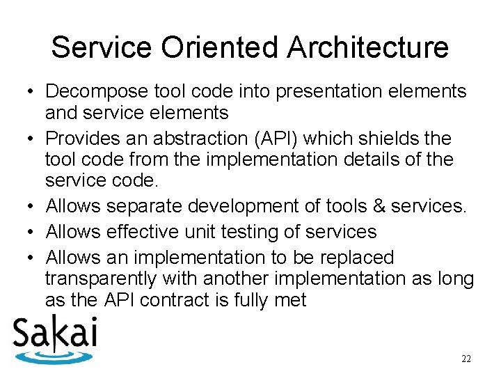 Service Oriented Architecture • Decompose tool code into presentation elements and service elements •