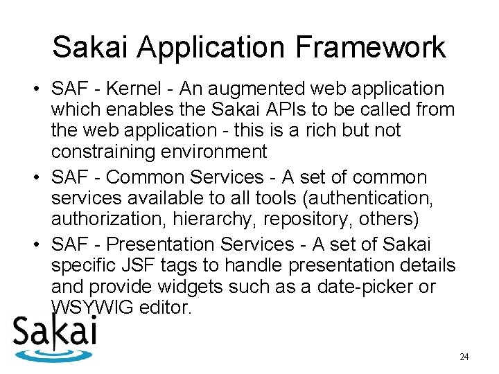 Sakai Application Framework • SAF - Kernel - An augmented web application which enables
