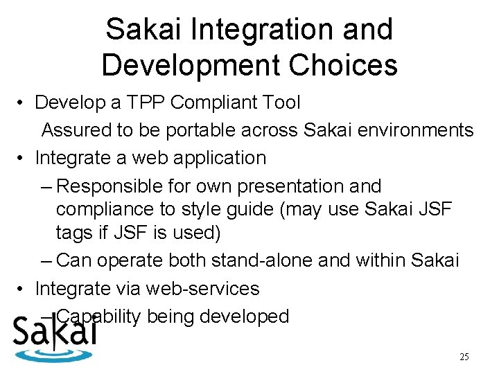 Sakai Integration and Development Choices • Develop a TPP Compliant Tool Assured to be