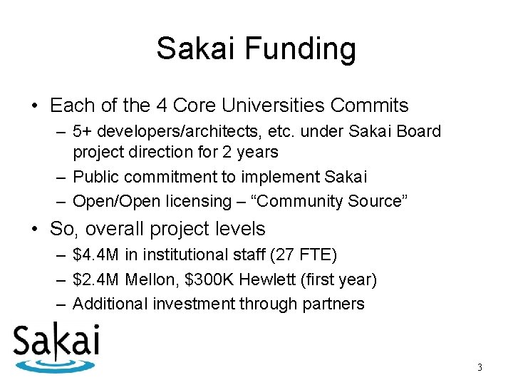 Sakai Funding • Each of the 4 Core Universities Commits – 5+ developers/architects, etc.