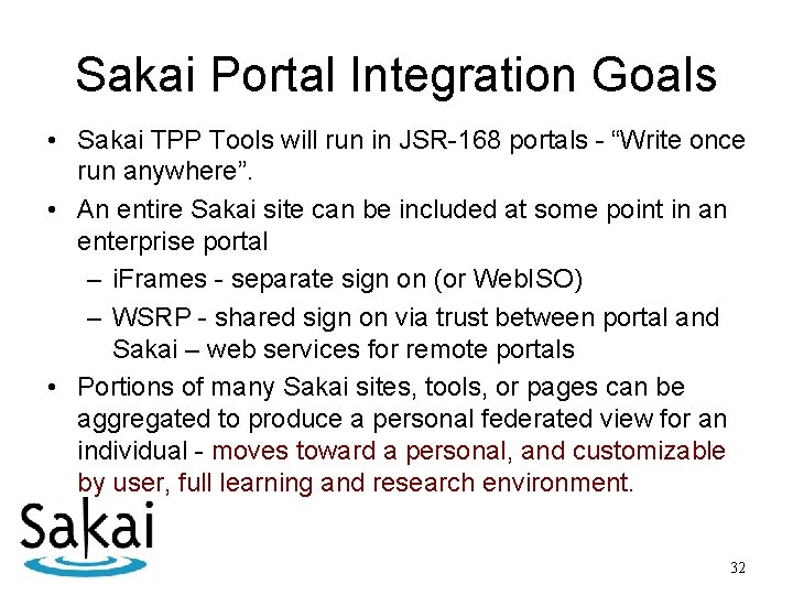 Sakai Portal Integration Goals • Sakai TPP Tools will run in JSR-168 portals -