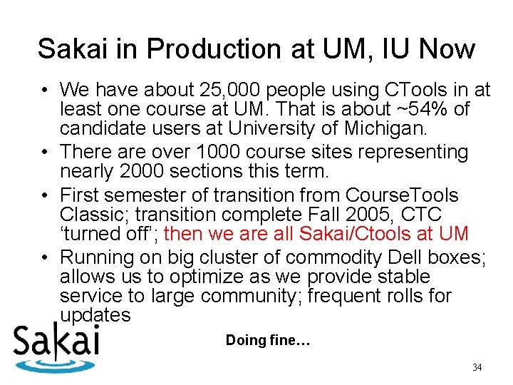 Sakai in Production at UM, IU Now • We have about 25, 000 people