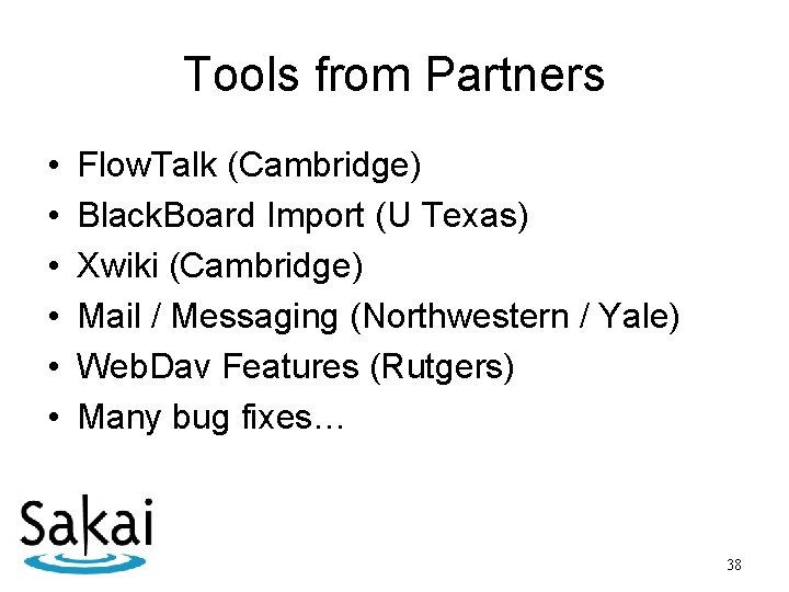 Tools from Partners • • • Flow. Talk (Cambridge) Black. Board Import (U Texas)