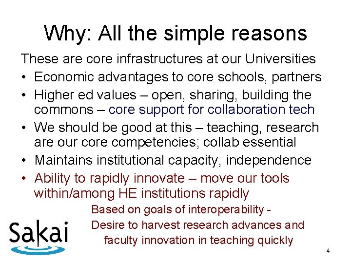 Why: All the simple reasons These are core infrastructures at our Universities • Economic