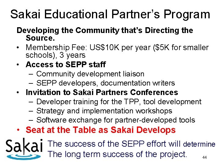 Sakai Educational Partner’s Program Developing the Community that’s Directing the Source. • Membership Fee: