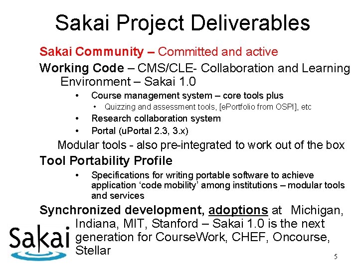 Sakai Project Deliverables Sakai Community – Committed and active Working Code – CMS/CLE- Collaboration