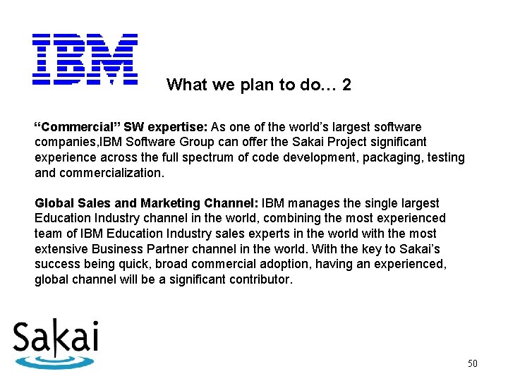 What we plan to do… 2 “Commercial” SW expertise: As one of the world’s