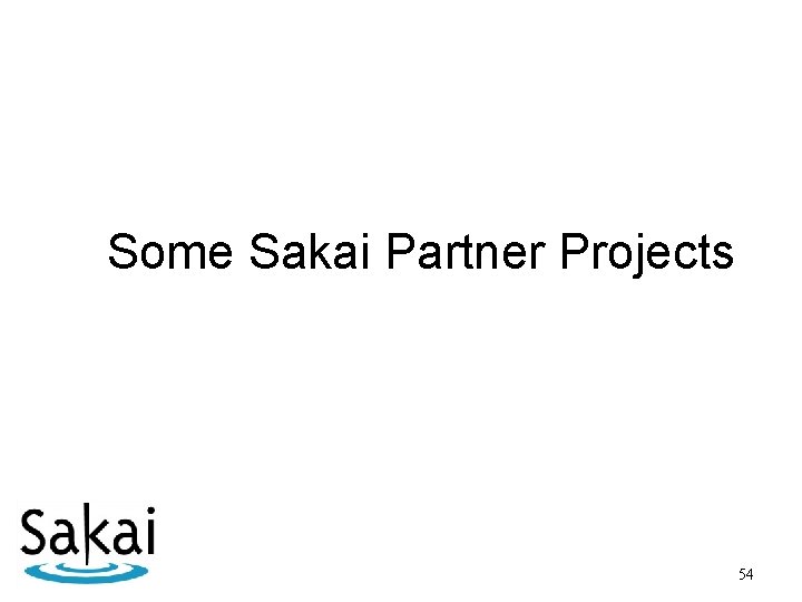 Some Sakai Partner Projects 54 