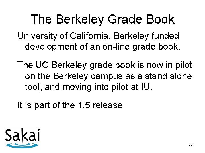 The Berkeley Grade Book University of California, Berkeley funded development of an on-line grade