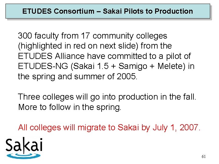 ETUDES Consortium – Sakai Pilots to Production 300 faculty from 17 community colleges (highlighted